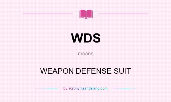 What does WDS mean? It stands for WEAPON DEFENSE SUIT