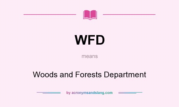 What does WFD mean? It stands for Woods and Forests Department