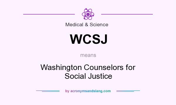 What does WCSJ mean? It stands for Washington Counselors for Social Justice