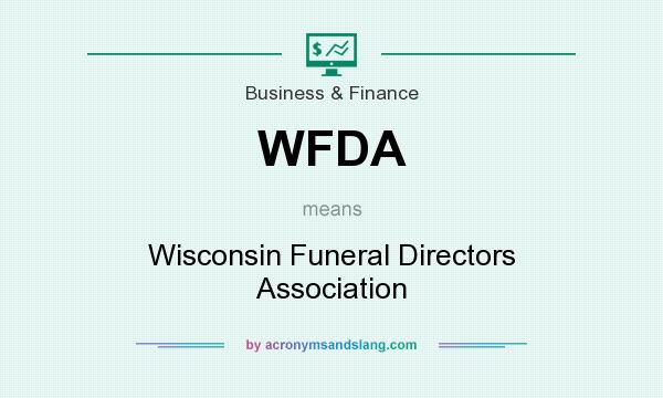 What does WFDA mean? It stands for Wisconsin Funeral Directors Association