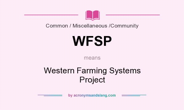 What does WFSP mean? It stands for Western Farming Systems Project