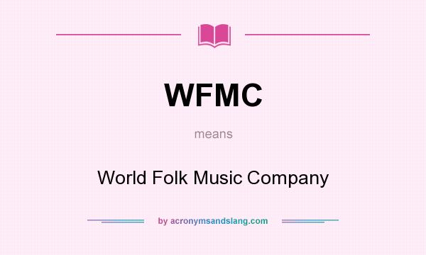 What does WFMC mean? It stands for World Folk Music Company