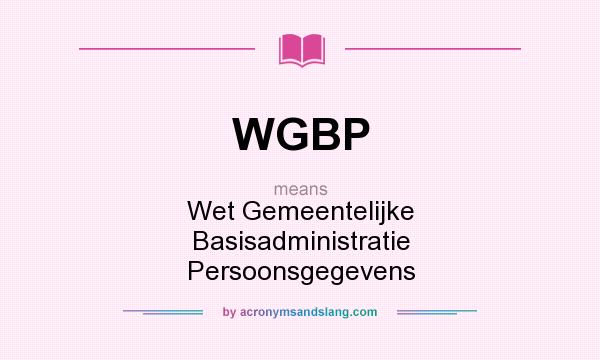 What does WGBP mean? It stands for Wet Gemeentelijke Basisadministratie Persoonsgegevens