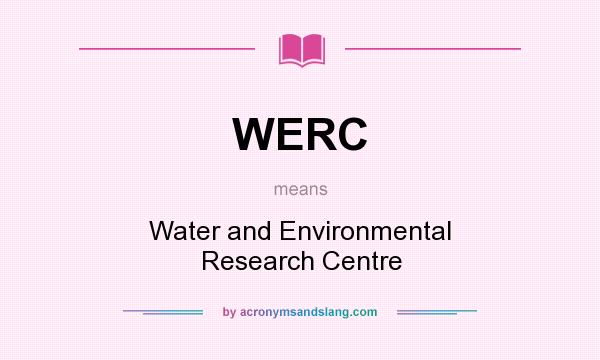 What does WERC mean? It stands for Water and Environmental Research Centre