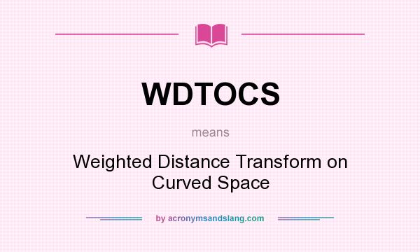 What does WDTOCS mean? It stands for Weighted Distance Transform on Curved Space
