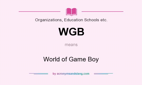 What does WGB mean? It stands for World of Game Boy
