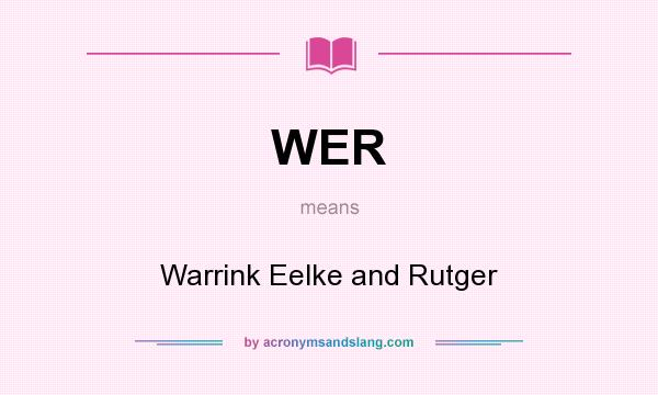 What does WER mean? It stands for Warrink Eelke and Rutger
