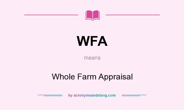 What does WFA mean? It stands for Whole Farm Appraisal