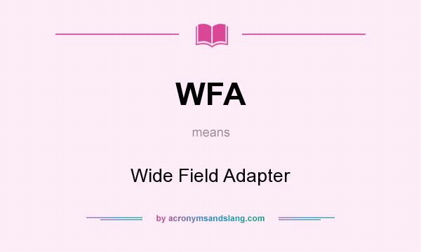 What does WFA mean? It stands for Wide Field Adapter