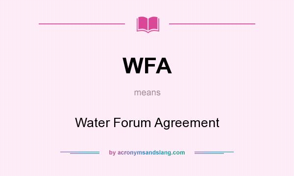 What does WFA mean? It stands for Water Forum Agreement