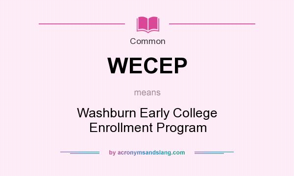 What does WECEP mean? It stands for Washburn Early College Enrollment Program