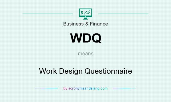 What does WDQ mean? It stands for Work Design Questionnaire