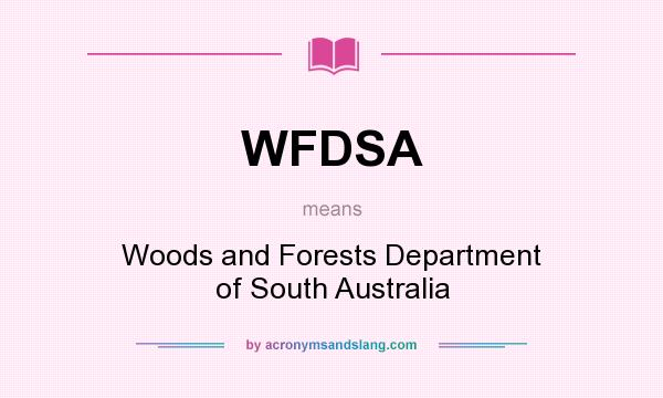 What does WFDSA mean? It stands for Woods and Forests Department of South Australia