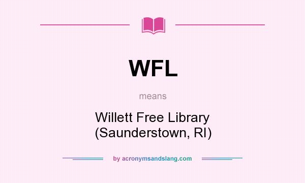 What does WFL mean? It stands for Willett Free Library (Saunderstown, RI)