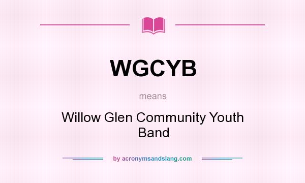 What does WGCYB mean? It stands for Willow Glen Community Youth Band