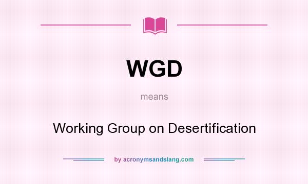 What does WGD mean? It stands for Working Group on Desertification