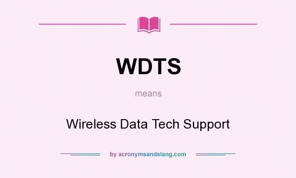 What does WDTS mean? It stands for Wireless Data Tech Support