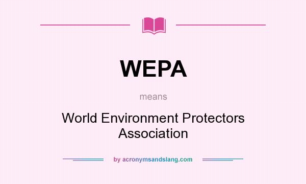 What does WEPA mean? It stands for World Environment Protectors Association