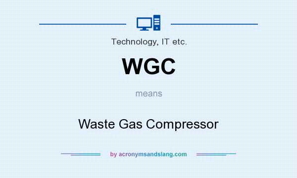 What does WGC mean? It stands for Waste Gas Compressor