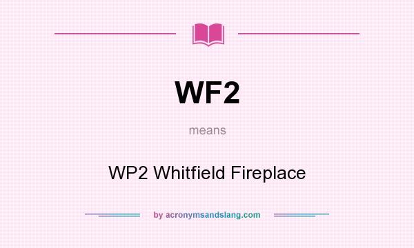 What does WF2 mean? It stands for WP2 Whitfield Fireplace