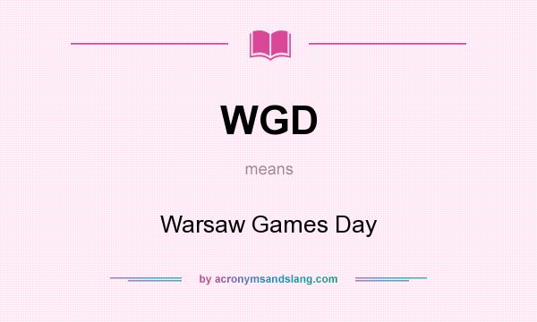 What does WGD mean? It stands for Warsaw Games Day