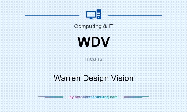What does WDV mean? It stands for Warren Design Vision