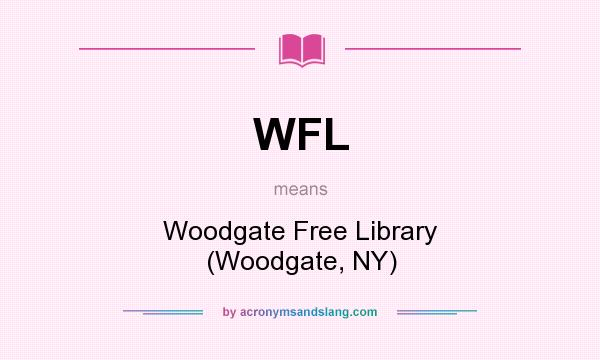 What does WFL mean? It stands for Woodgate Free Library (Woodgate, NY)