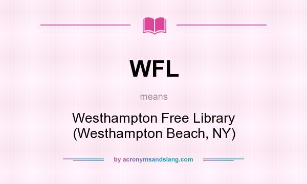 What does WFL mean? It stands for Westhampton Free Library (Westhampton Beach, NY)