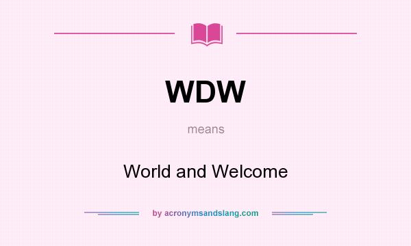 What does WDW mean? It stands for World and Welcome
