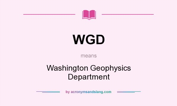 What does WGD mean? It stands for Washington Geophysics Department