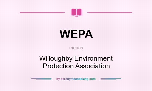 What does WEPA mean? It stands for Willoughby Environment Protection Association