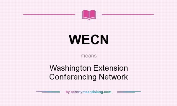 What does WECN mean? It stands for Washington Extension Conferencing Network