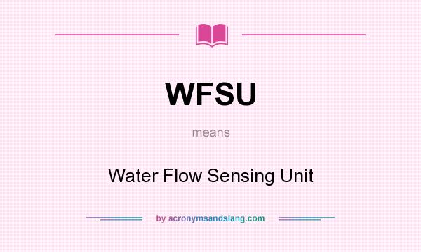 What does WFSU mean? It stands for Water Flow Sensing Unit