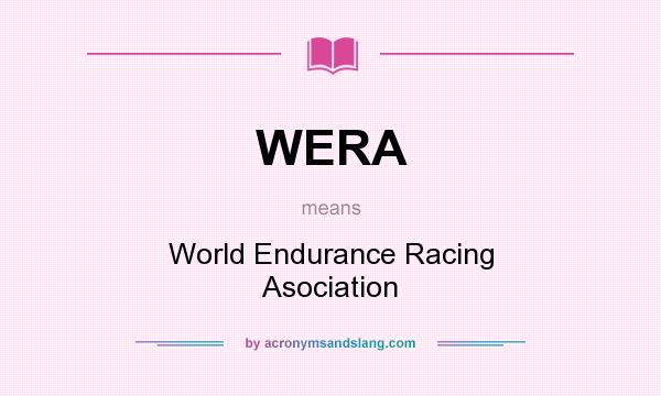 What does WERA mean? It stands for World Endurance Racing Asociation