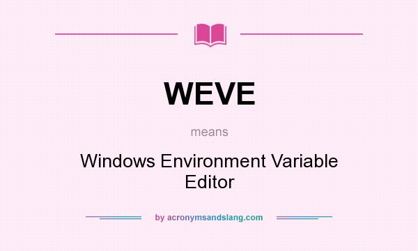 What does WEVE mean? It stands for Windows Environment Variable Editor