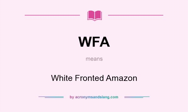 What does WFA mean? It stands for White Fronted Amazon