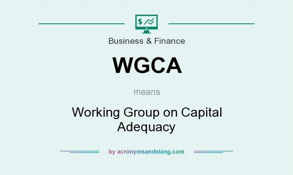 What does WGCA mean? It stands for Working Group on Capital Adequacy