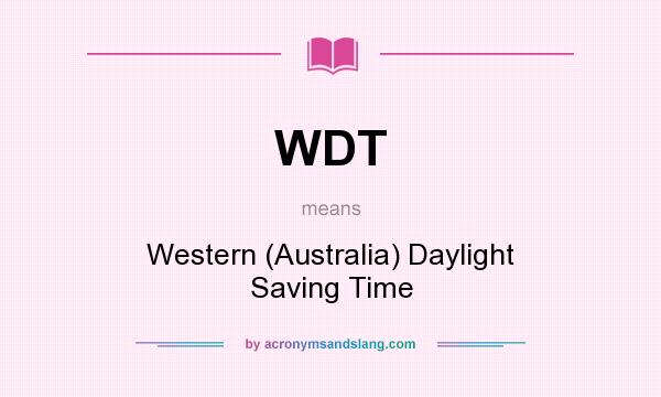 What does WDT mean? It stands for Western (Australia) Daylight Saving Time