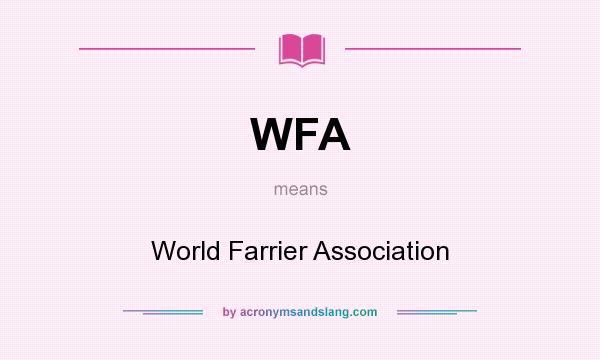 What does WFA mean? It stands for World Farrier Association