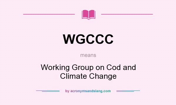 What does WGCCC mean? It stands for Working Group on Cod and Climate Change