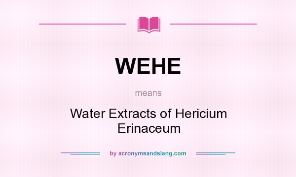 What does WEHE mean? It stands for Water Extracts of Hericium Erinaceum