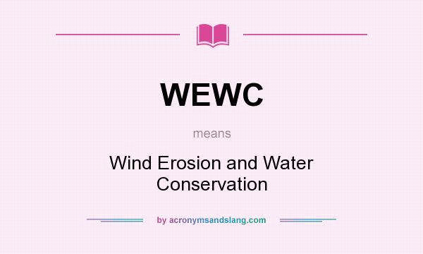 What does WEWC mean? It stands for Wind Erosion and Water Conservation