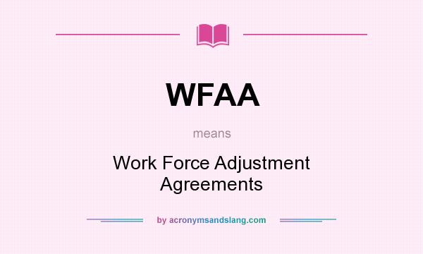 What does WFAA mean? It stands for Work Force Adjustment Agreements