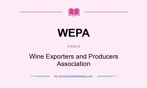 What does WEPA mean? It stands for Wine Exporters and Producers Association