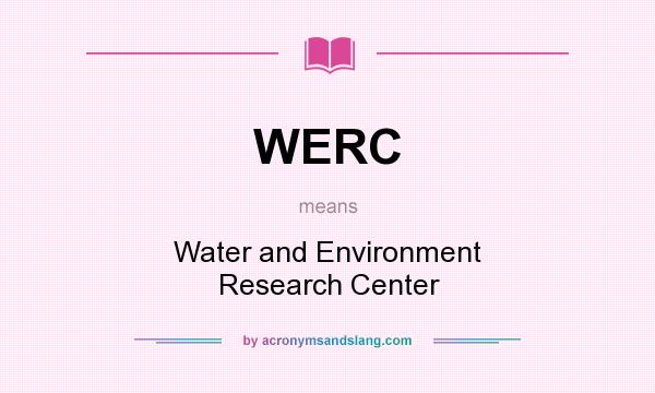What does WERC mean? It stands for Water and Environment Research Center