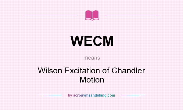 What does WECM mean? It stands for Wilson Excitation of Chandler Motion