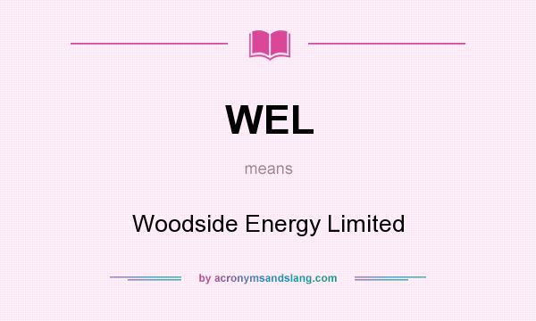 What does WEL mean? It stands for Woodside Energy Limited