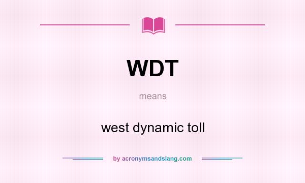 What does WDT mean? It stands for west dynamic toll