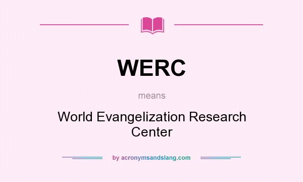 What does WERC mean? It stands for World Evangelization Research Center