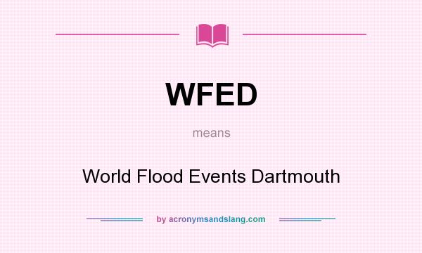 What does WFED mean? It stands for World Flood Events Dartmouth